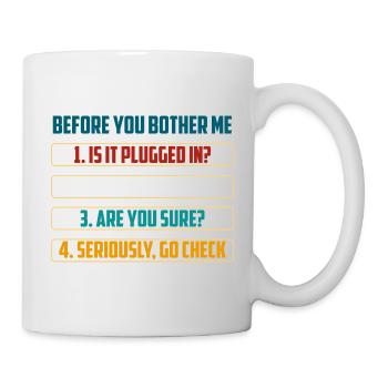 Before You Bother Me Tech Checks - Mug - white - Right