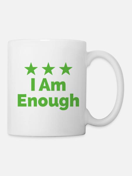 I Am Enough Ich bin genug Statement - Tasse - Weiß