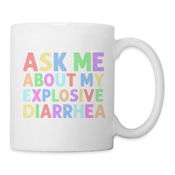 Ask Me About My Explosive Diarrhea Edgy  - Mug - white - Right