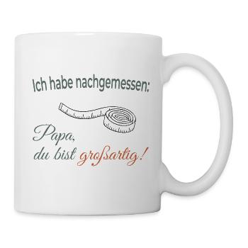 Ich habe nachgemessen – Papa, du bist großartig! - Tasse - Weiß - Rechts
