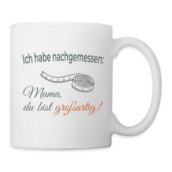 Ich habe nachgemessen – Mama, du bist großartig! - Tasse - Weiß - Rechts