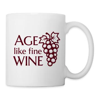 Age Like Fine Wine Weinliebhaber Spruch - Tasse - Weiß - Rechts