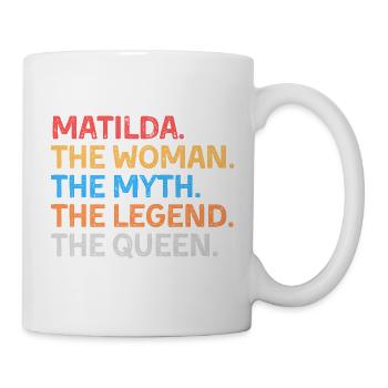 Matilda Die Frau Der Mythos Die Legende Die Königin - Tasse - Weiß - Rechts