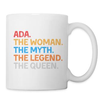 Ada Die Frau Der Mythos Die Legende Die Königin - Tasse - Weiß - Rechts