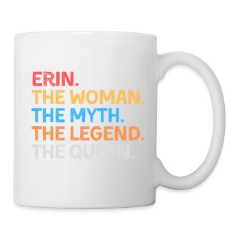 Erin, die Frau, der Mythos, die Legende, die Königin, - Tasse - Weiß - Rechts