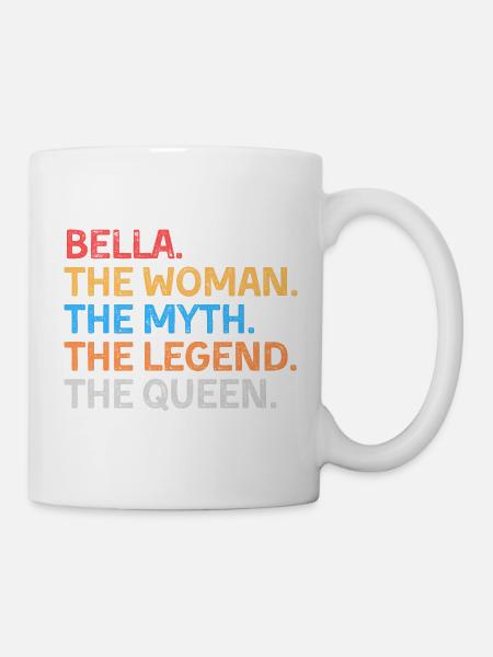 Bella Die Frau Der Mythos Die Legende Die Königin - Tasse - Weiß