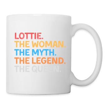 Lottie Die Frau Der Mythos Die Legende Die Königin - Tasse - Weiß - Rechts