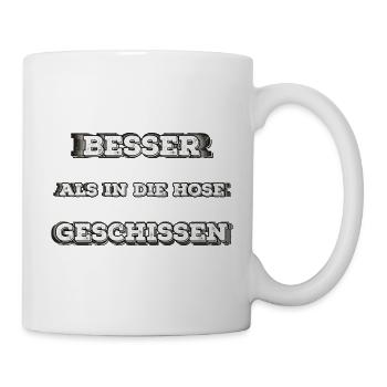 Besser als in die Hose gesch...  - Tasse - Weiß - Rechts