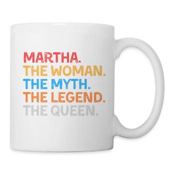 Martha, die Frau, der Mythos, die Legende, die Königin, - Tasse - Weiß - Rechts