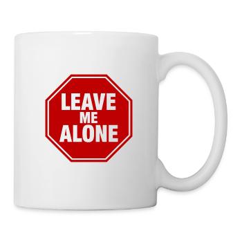Leave Me Alone Stoppschild Statement Spruch - Tasse - Weiß - Rechts