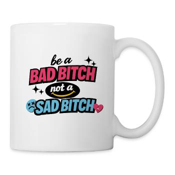 Sois une mauvaise, pas une triste - Mug blanc - blanc - Droite