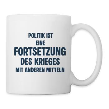 Politik als Fortsetzung des Krieges - Tasse - Weiß - Rechts