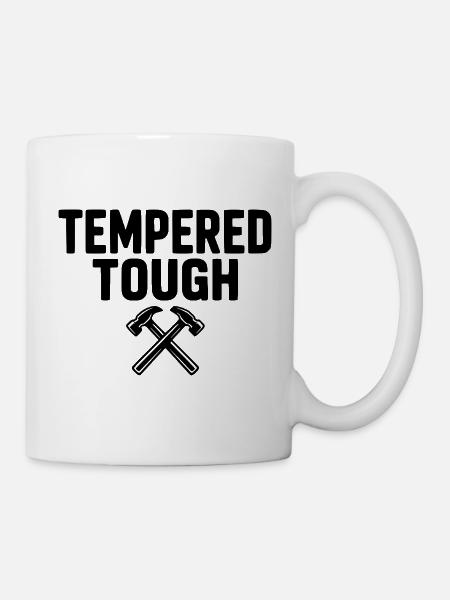 Tempered Tough - Tasse - Weiß