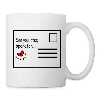 See_you_later_operator - Mug - white - Right