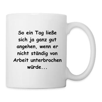 Arbeit nervt - Tasse - Weiß - Rechts