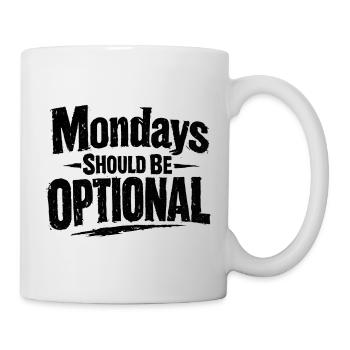 Monday should be optional Spruch Montag - Mug - white - Right