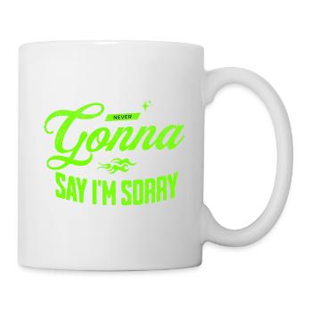 Never Gonna Say I’m Sorry - Tasse - Weiß - Rechts