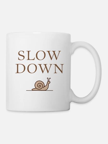Slow Down Schnecke Entschleunigung Achtsamkeit - Tasse - Weiß
