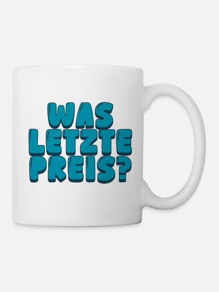 was letzte preis - Tasse - Weiß