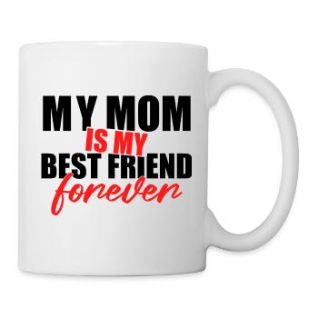 Mom Is My Best Friend Forever Shirt - Tasse - Weiß - Rechts