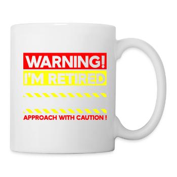 Warnung: Ich bin im Ruhestand, geh vorsichtig mit - Tasse - Weiß - Rechts