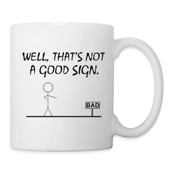 Eh bien, ce n’est pas un bon signe, Shirt - Mug blanc - blanc - Droite