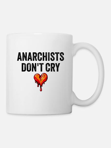 anarchists don't cry - Tasse - Weiß