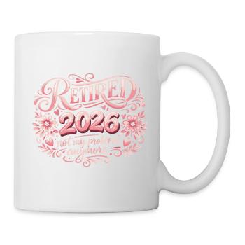 Retirement 2026 Plus My Problem Humor - Mug - white - Right