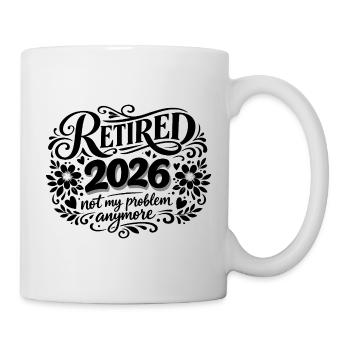 Retirement 2026 Plus My Problem Humor - Mug - white - Right