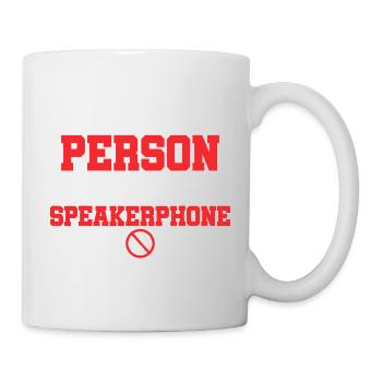 Not The Person You Put On Speakerphone - Mug - white - Right
