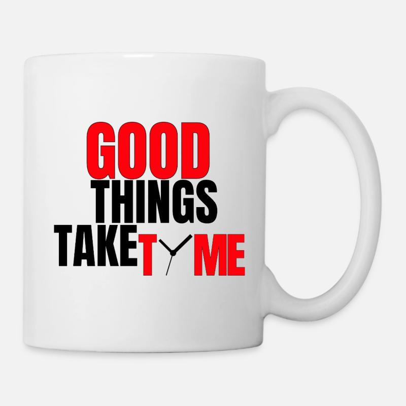 Gute Dinge brauchen Zeit - Tasse - Weiß