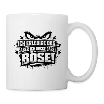 Ich mach das aber ich gucke dabei böse - Tasse - Weiß - Rechts