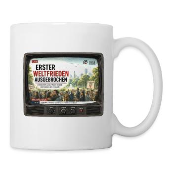Erster Weltfrieden News TV Spruch - Tasse - Weiß - Rechts