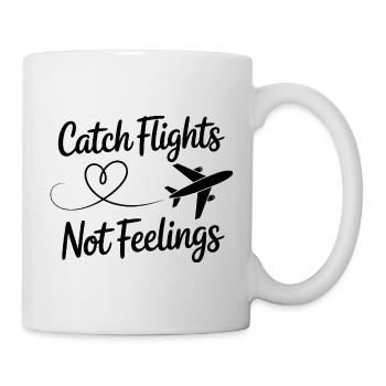  Catch Flights Not Feelings Reise Spruch Für - Tasse - Weiß - Rechts