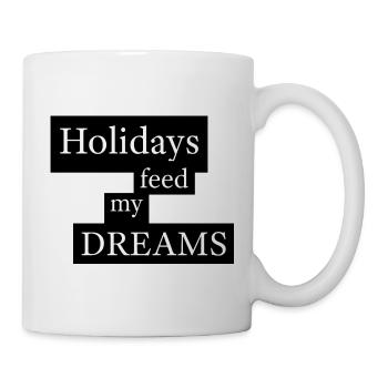 Holidays Feed My Dreams - Tasse - Weiß - Rechts