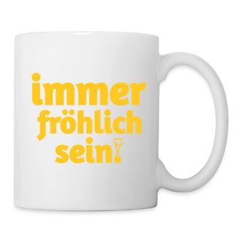 Immer fröhlich sein in gelben Text - Tasse - Weiß - Rechts