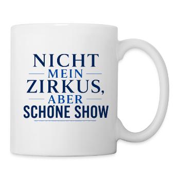 Nicht mein Zirkus, schöne Show - Tasse - Weiß - Rechts