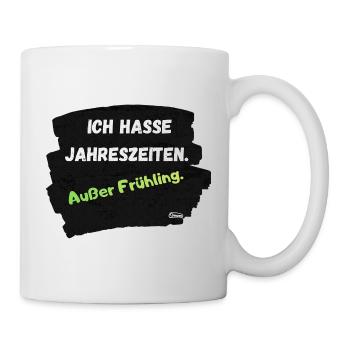 Ich hasse Jahreszeiten Außer Frühling - Tasse - Weiß - Rechts