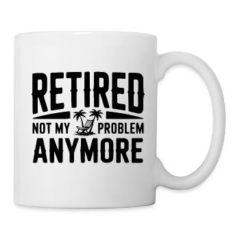 Retired Not My Problem Anymore - Mug - white - Right