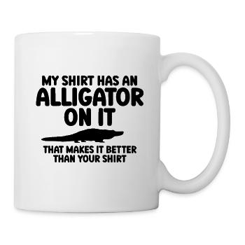 Lustiges Alligator Statement - Tasse - Weiß - Rechts
