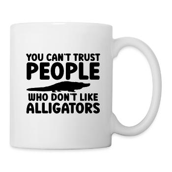 Trust People Who Like Alligators - Tasse - Weiß - Rechts