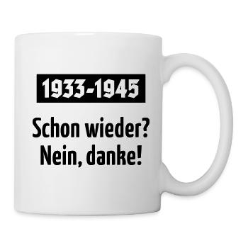 1933-1945 – Schon Wieder? Nein, Danke! (Black) - Tasse - Weiß - Rechts