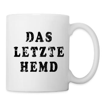 Das letzte Hemd Ironie - Tasse - Weiß - Rechts