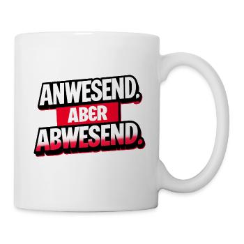 Anwesend, aber Abwesend Typo-Print - Tasse - Weiß - Rechts