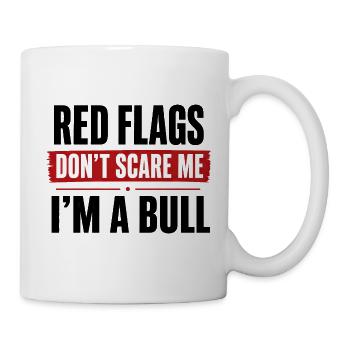 Red Flags Don’t Scare Me I’m a Bull - Tasse - Weiß - Rechts