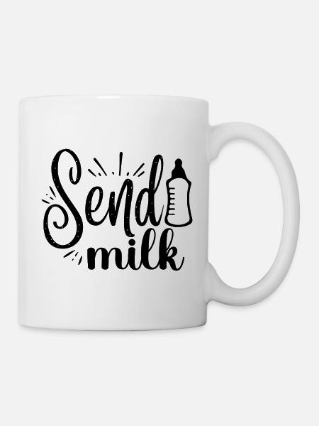 Send Milk. Lustiges Mutter Design. - Tasse - Weiß