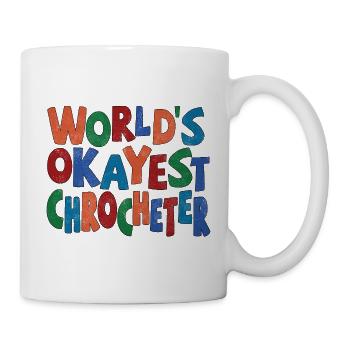 Worlds okayest Crocheter - Tasse - Weiß - Rechts
