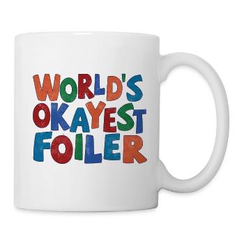 Worlds Okayest Foiler - Tasse - Weiß - Rechts