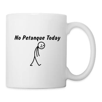 Heute kein Petanque – Lustiges Petanque-Geschenk - Tasse - Weiß - Rechts