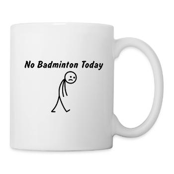 Heute kein Badminton – Badmintonspieler - Tasse - Weiß - Rechts